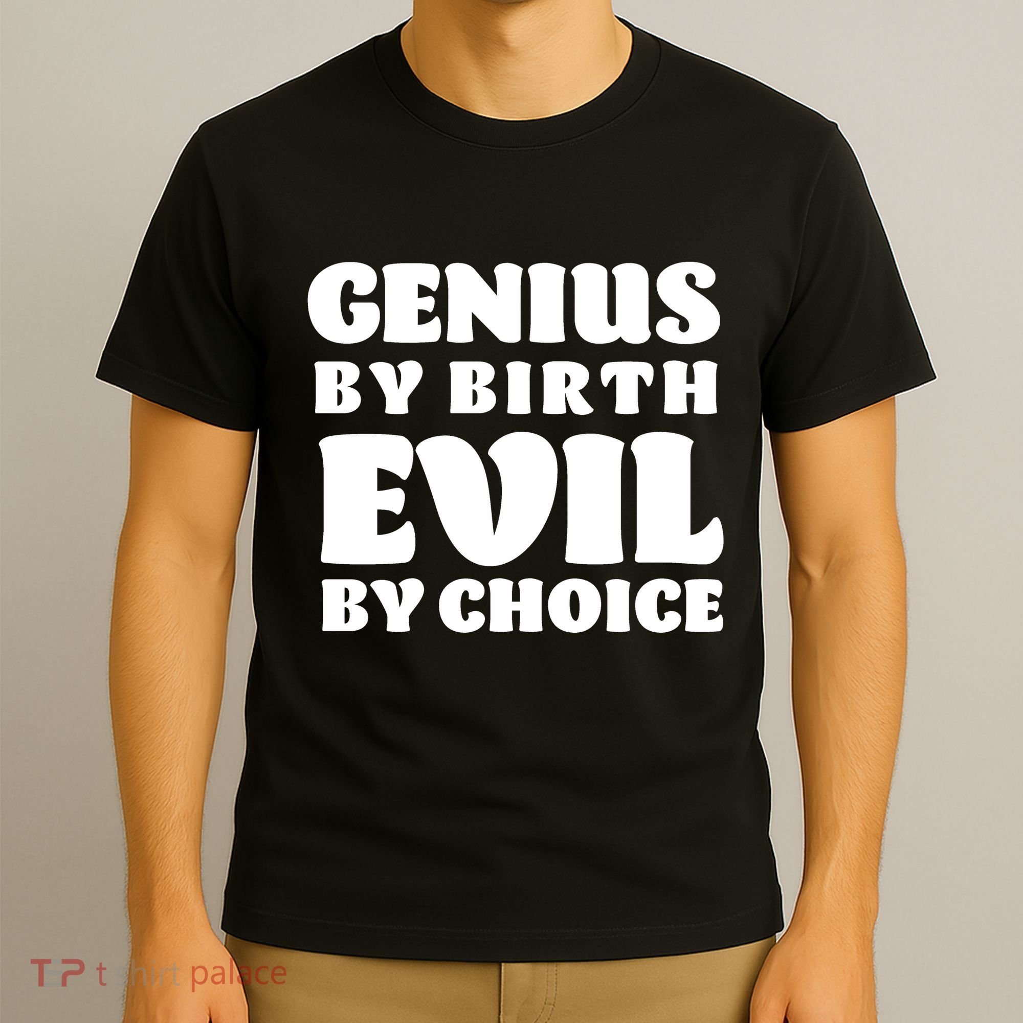 Genius By Birth Evil By Choice T-Shirt