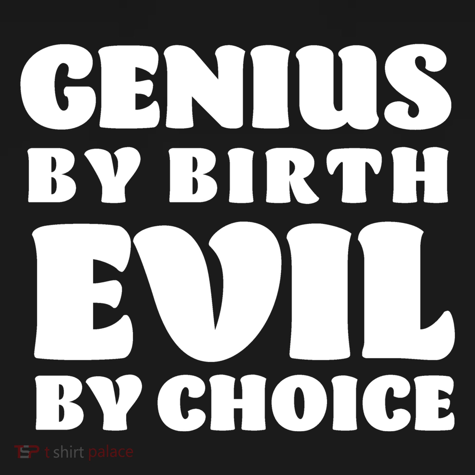 Genius By Birth Evil By Choice Button