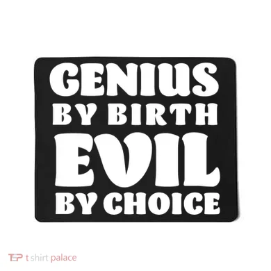 Genius By Birth Evil By Choice Mousepad