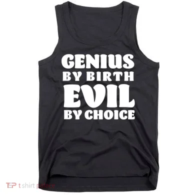 Genius By Birth Evil By Choice Tank Top