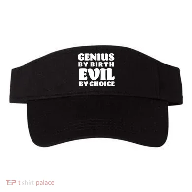 Genius By Birth Evil By Choice Visor