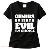 Genius By Birth Evil By Choice Women's T-Shirt thumb 0