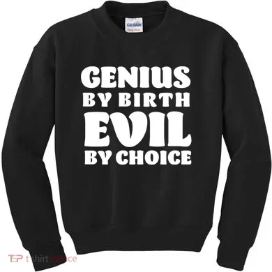 Genius By Birth Evil By Choice Kids Sweatshirt
