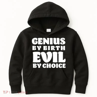 Genius By Birth Evil By Choice Kids Hoodie