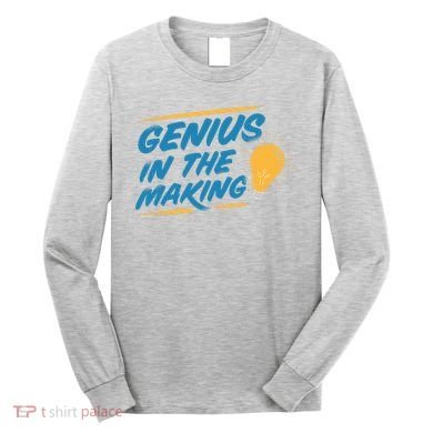 Genius In The Making Long Sleeve Shirt
