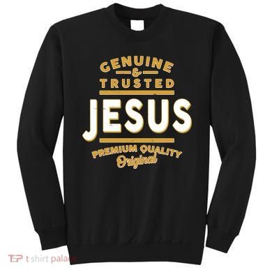 Genuine & Trusted Jesus Premium Quality Original Sweatshirt