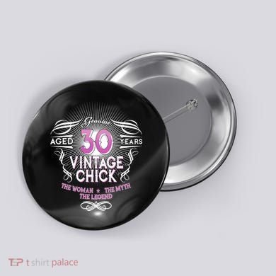 Genuine Aged 30 Years Vintage Chick 30th Birthday Button