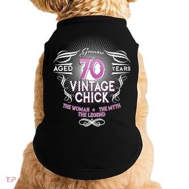 Genuine Aged 70 Years Vintage Chick 70th Birthday Doggie Tank