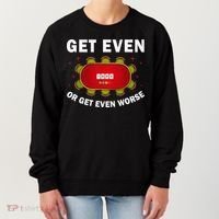 Get Even Or Get Even Worse Funny Women Women's Sweatshirt thumb 0