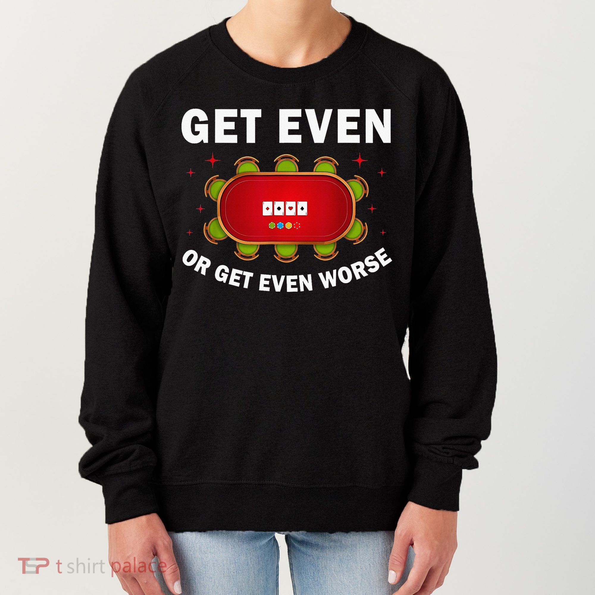 Get Even Or Get Even Worse Funny Women Women's Sweatshirt