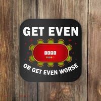 Get Even Or Get Even Worse Funny Women Coaster thumb 0