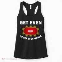 Get Even Or Get Even Worse Funny Women Women's Tank Top thumb 0