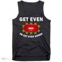Get Even Or Get Even Worse Funny Women Tank Top thumb 0