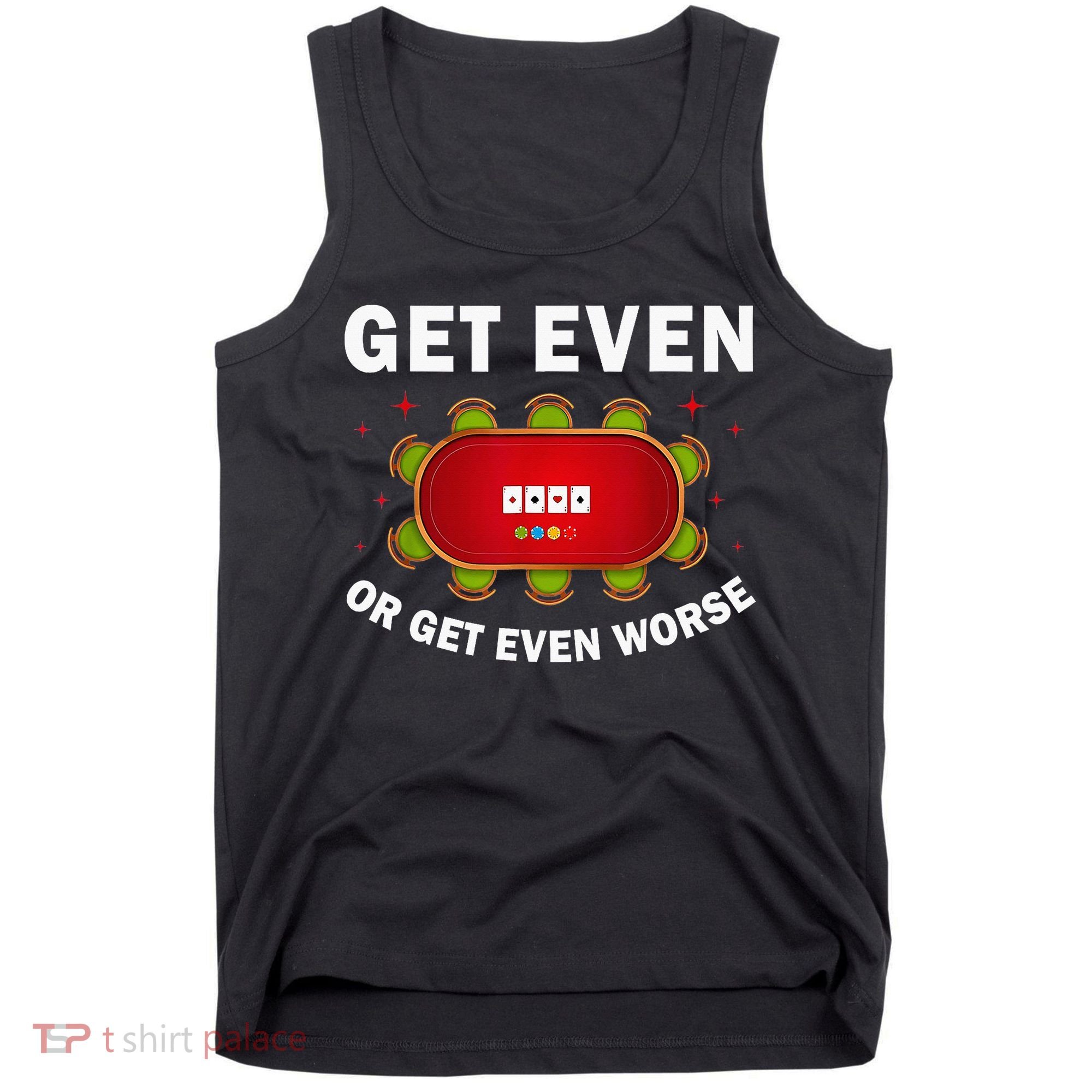 Get Even Or Get Even Worse Funny Women Tank Top
