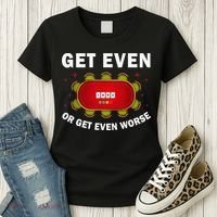 Get Even Or Get Even Worse Funny Women Women's T-Shirt thumb 3