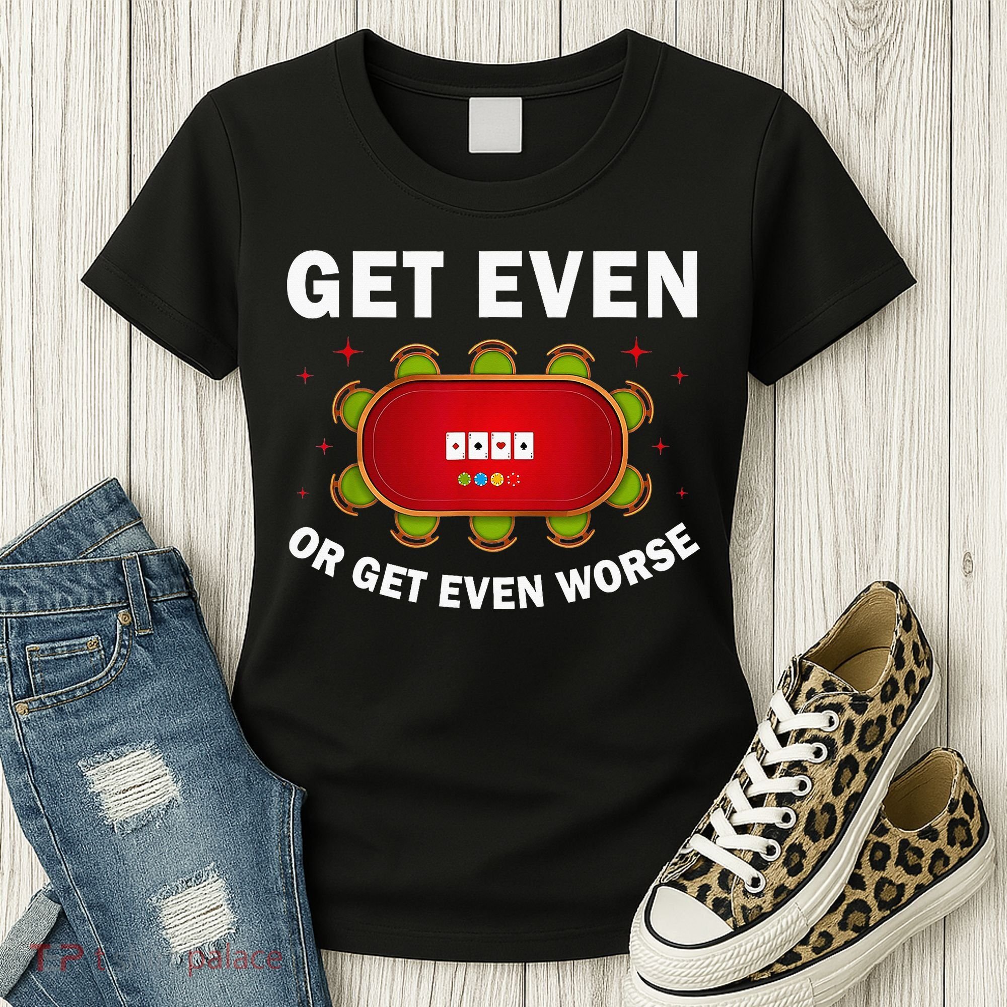 Get Even Or Get Even Worse Funny Women Women's T-Shirt