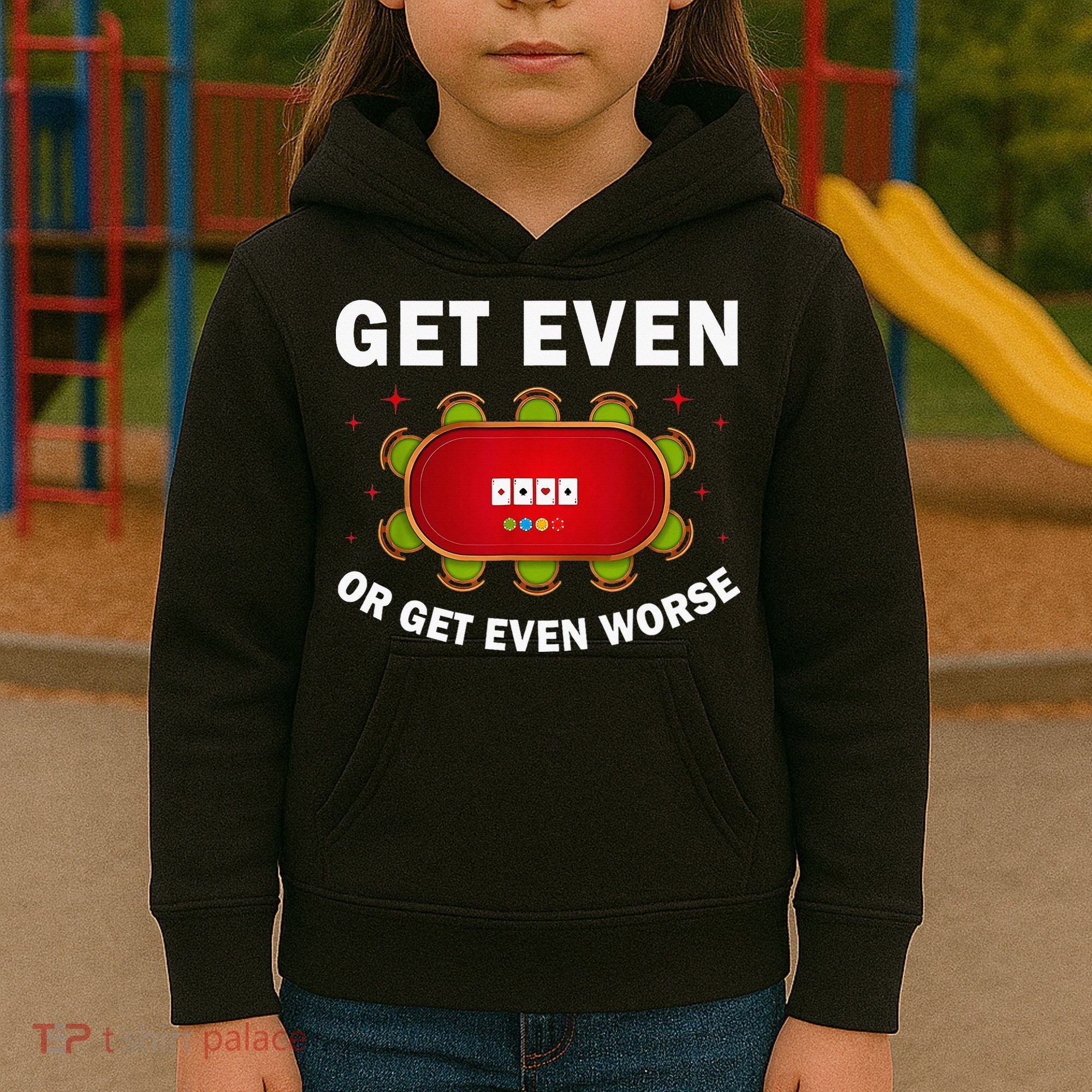 Get Even Or Get Even Worse Funny Women Kids Hoodie