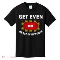 Get Even Or Get Even Worse Funny Women Kids T-Shirt thumb 0