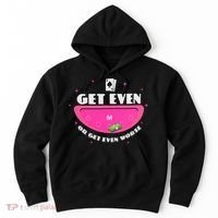 Get Even Or Get Even Worse Hoodie thumb 0