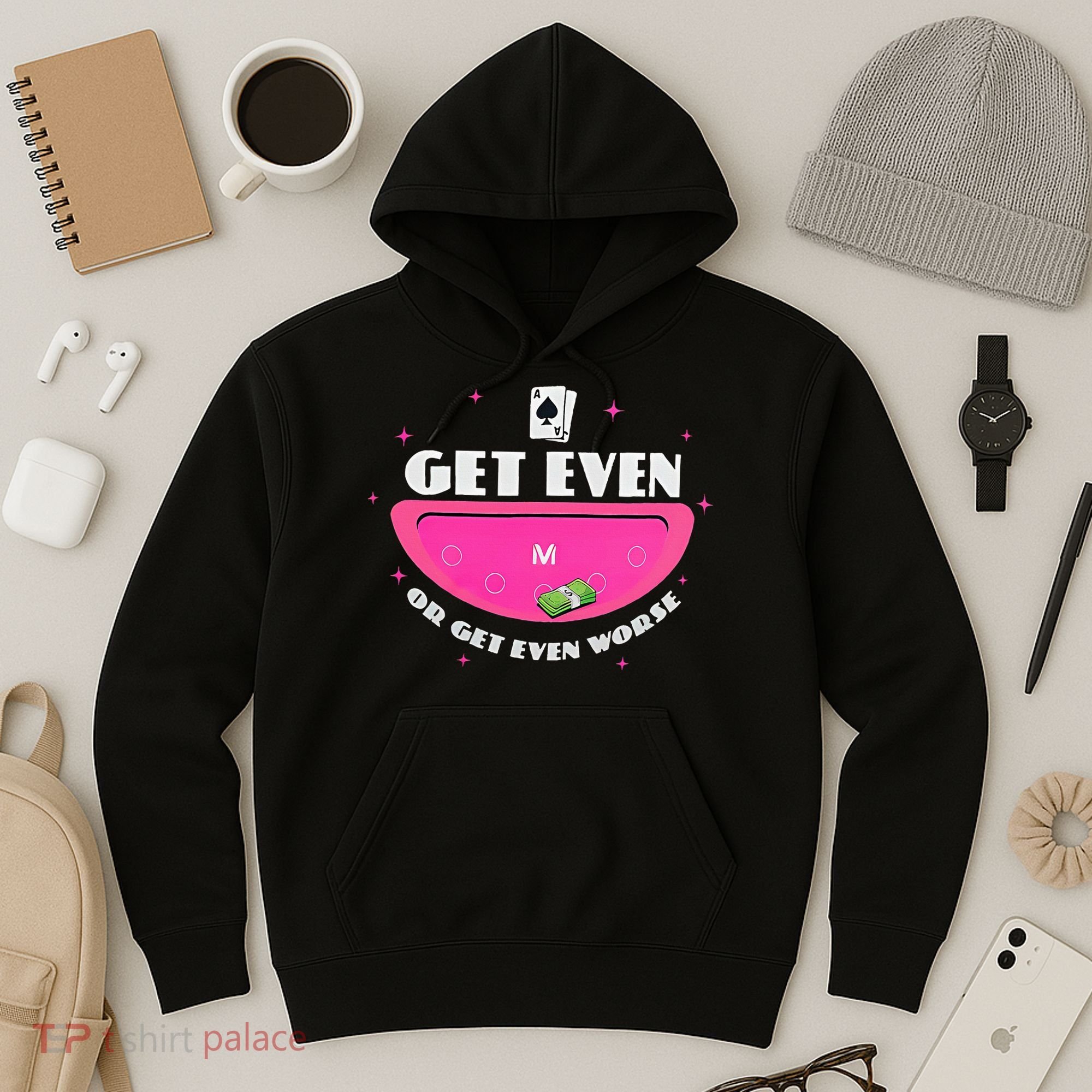 Get Even Or Get Even Worse Hoodie