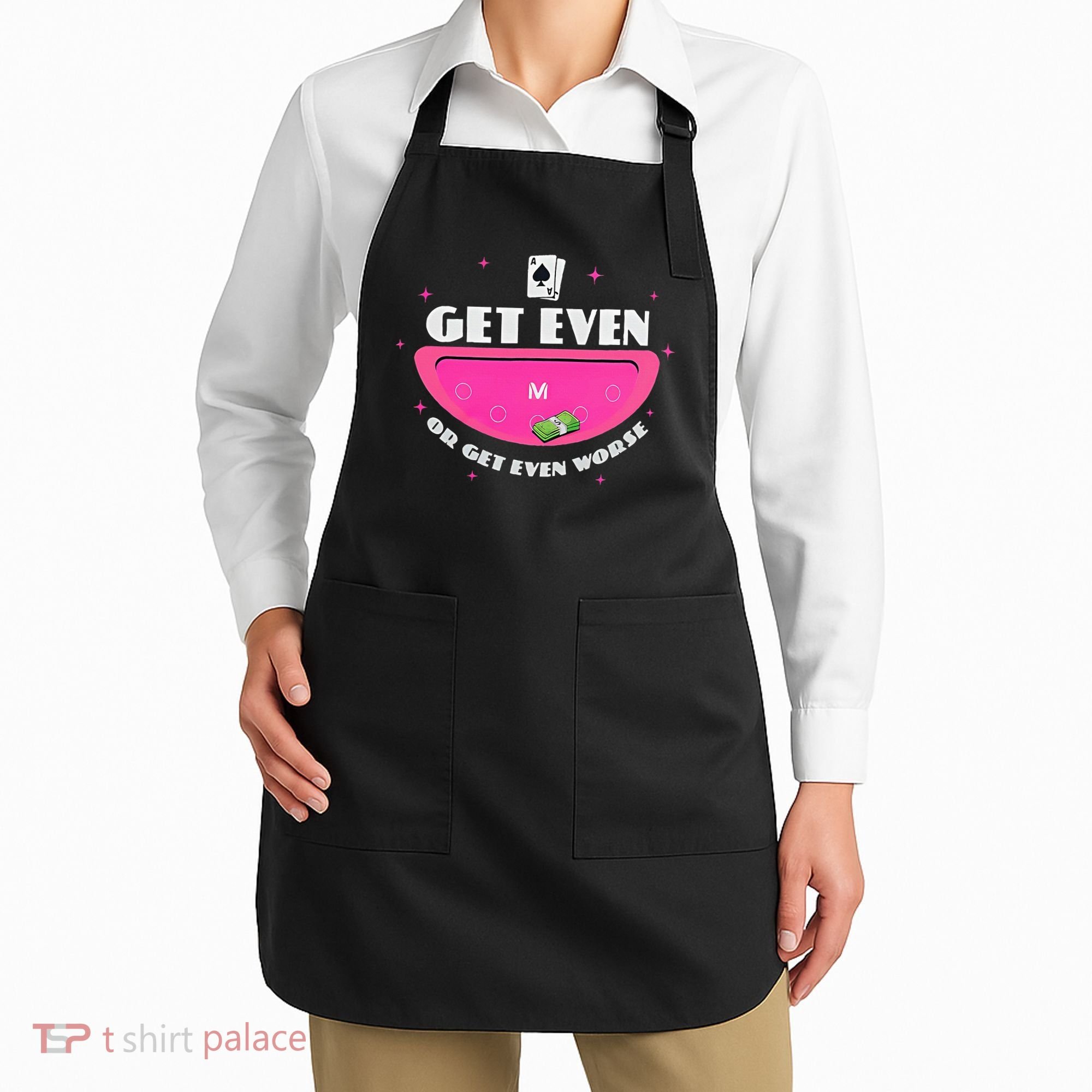 Get Even Or Get Even Worse Apron