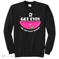 Get Even Or Get Even Worse Sweatshirt thumb 0