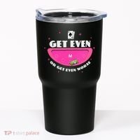 Get Even Or Get Even Worse Tumbler thumb 0