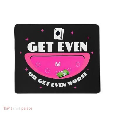 Get Even Or Get Even Worse Mousepad