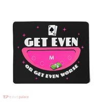 Get Even Or Get Even Worse Mousepad thumb 0