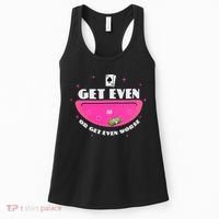 Get Even Or Get Even Worse Women's Tank Top thumb 0