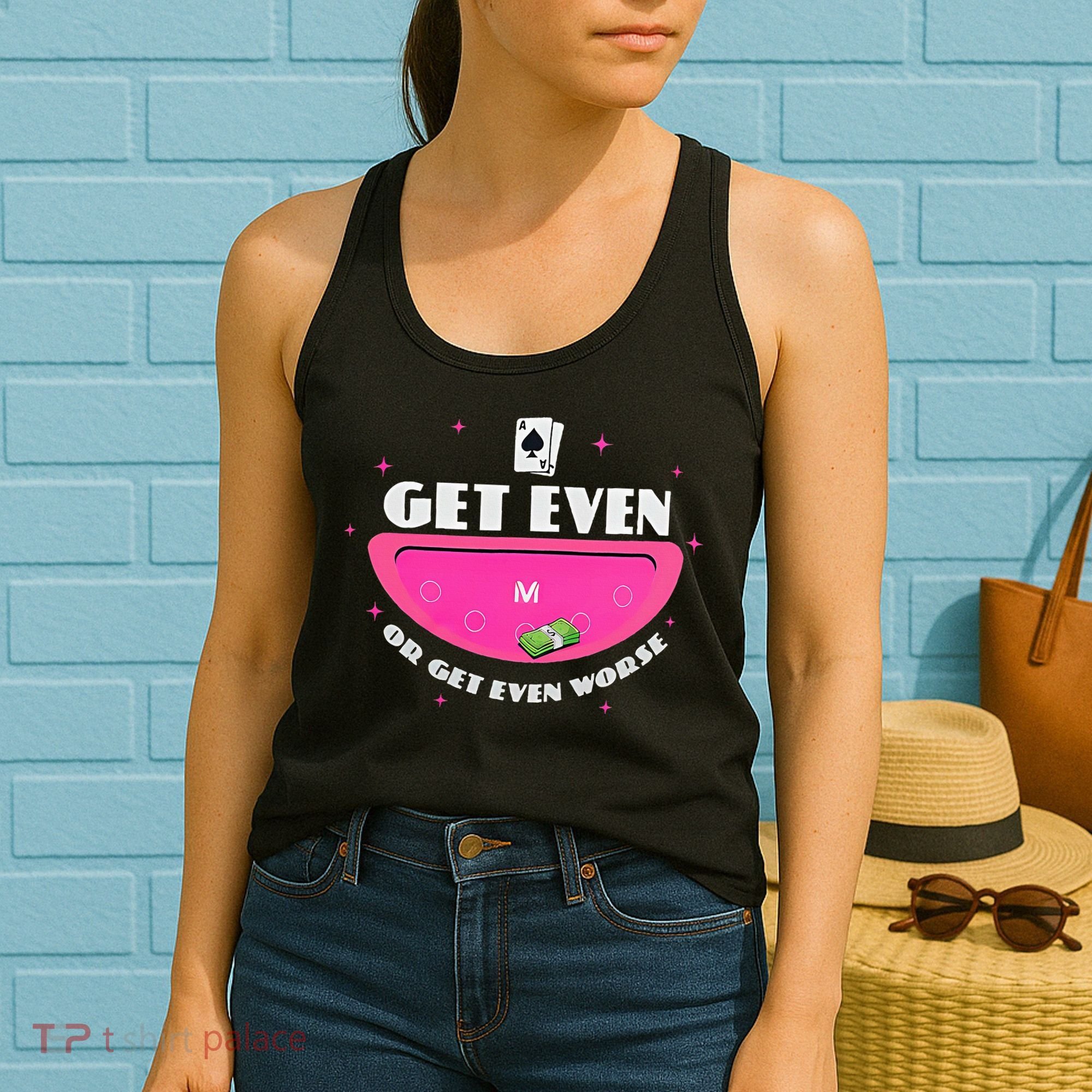 Get Even Or Get Even Worse Women's Tank Top