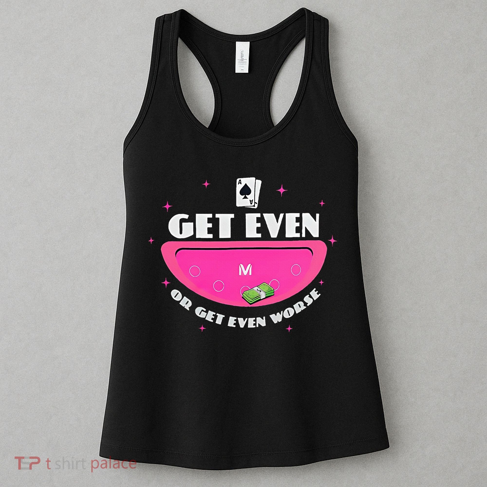 Get Even Or Get Even Worse Women's Tank Top