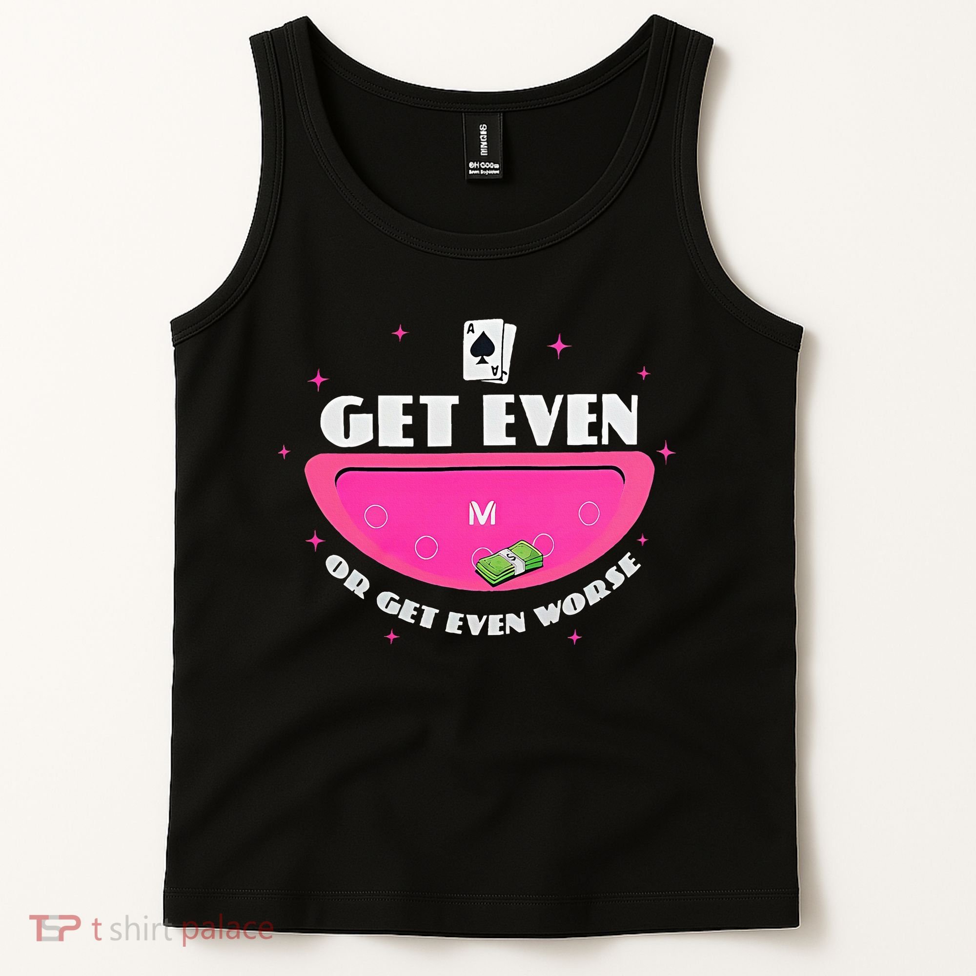 Get Even Or Get Even Worse Tank Top