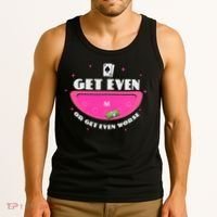 Get Even Or Get Even Worse Tank Top thumb 3