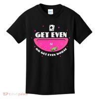 Get Even Or Get Even Worse Kids T-Shirt thumb 0
