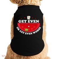 Get Even Or Get Even Worse Doggie Tank thumb 0