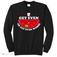Get Even Or Get Even Worse Sweatshirt thumb 0