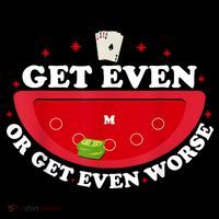 Get Even Or Get Even Worse T-Shirt thumb 7