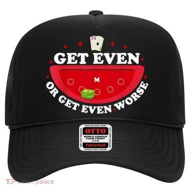 Get Even Or Get Even Worse Hat