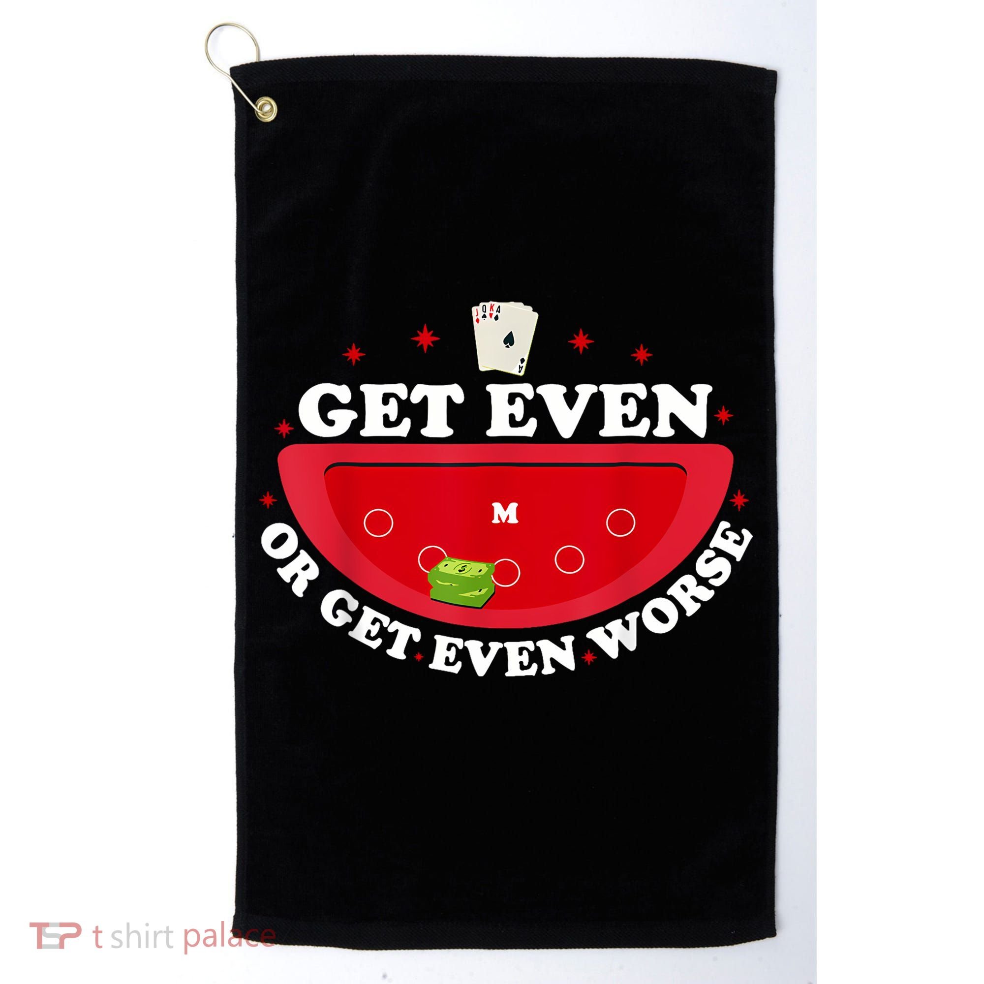 Get Even Or Get Even Worse Golf Towel