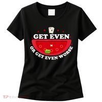 Get Even Or Get Even Worse Women's T-Shirt thumb 0