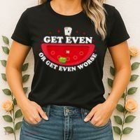 Get Even Or Get Even Worse Women's T-Shirt thumb 2