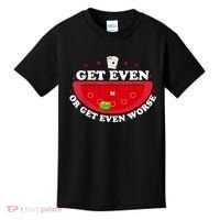 Get Even Or Get Even Worse Kids T-Shirt thumb 0