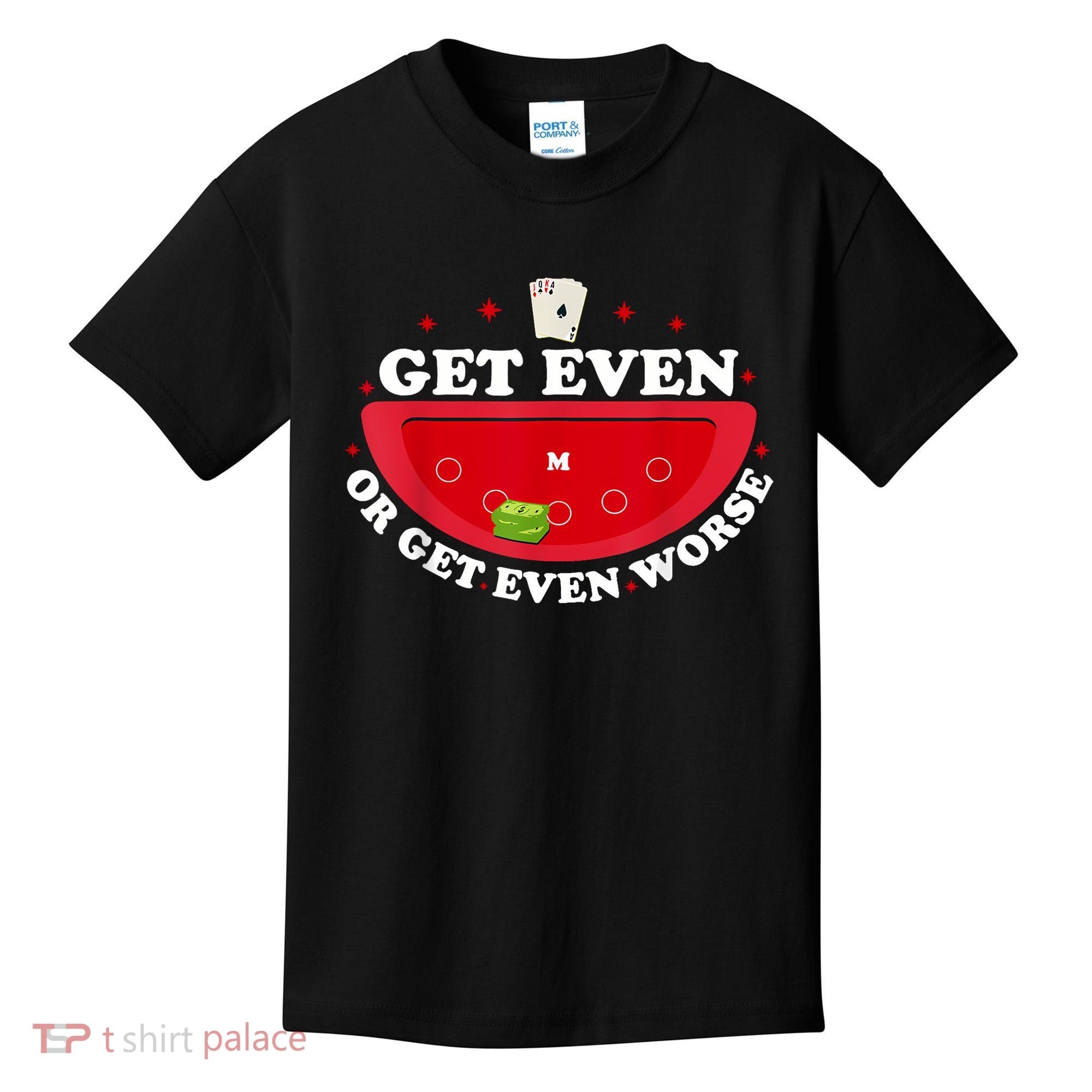 Get Even Or Get Even Worse Kids T-Shirt