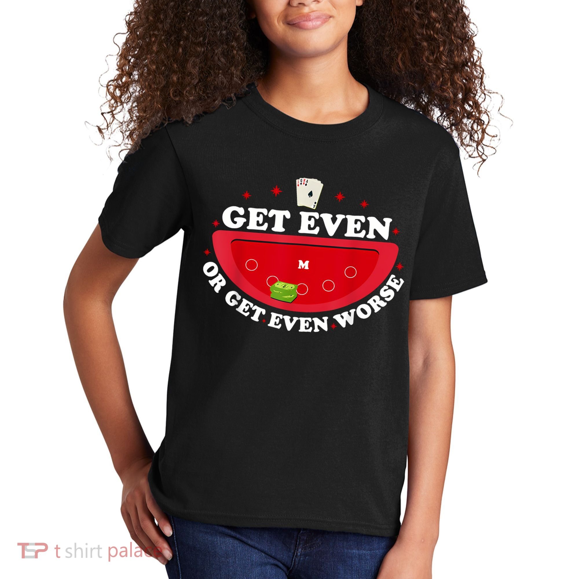 Get Even Or Get Even Worse Kids T-Shirt