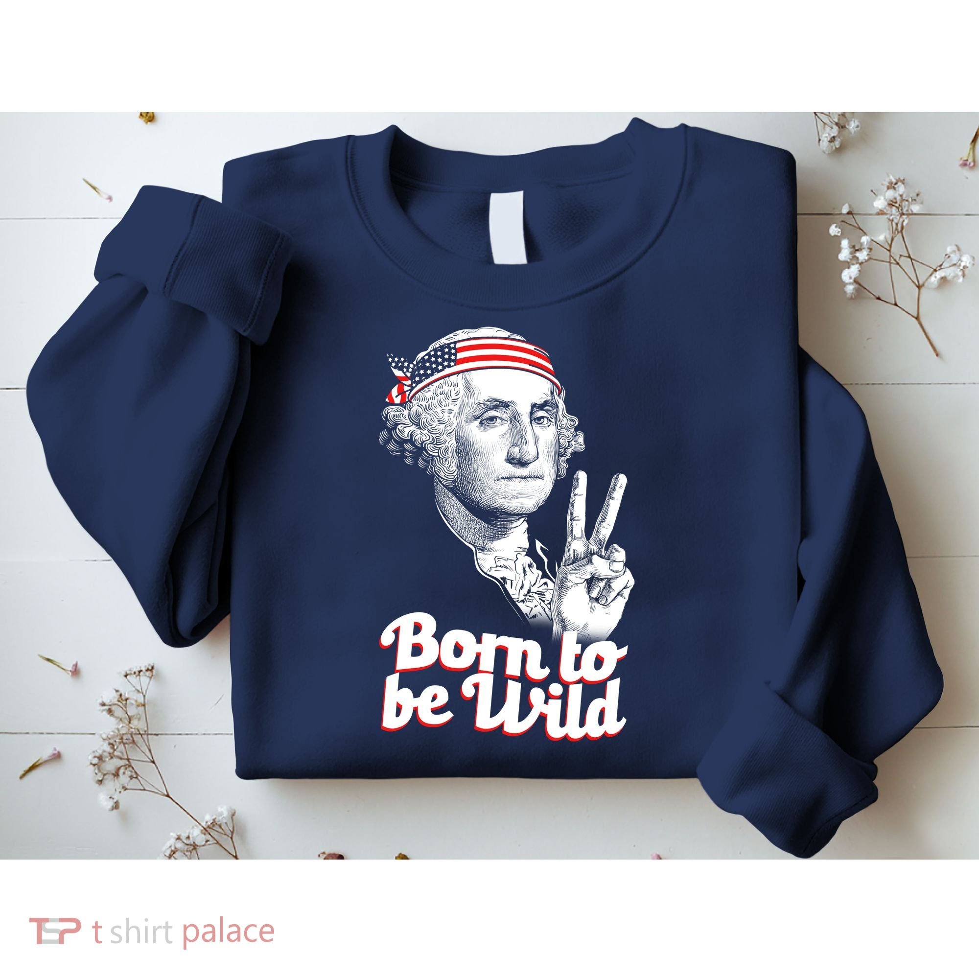 George Washington Born To Be Wild Sweatshirt