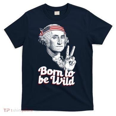 George Washington Born To Be Wild T-Shirt