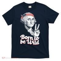 George Washington Born To Be Wild T-Shirt thumb 0