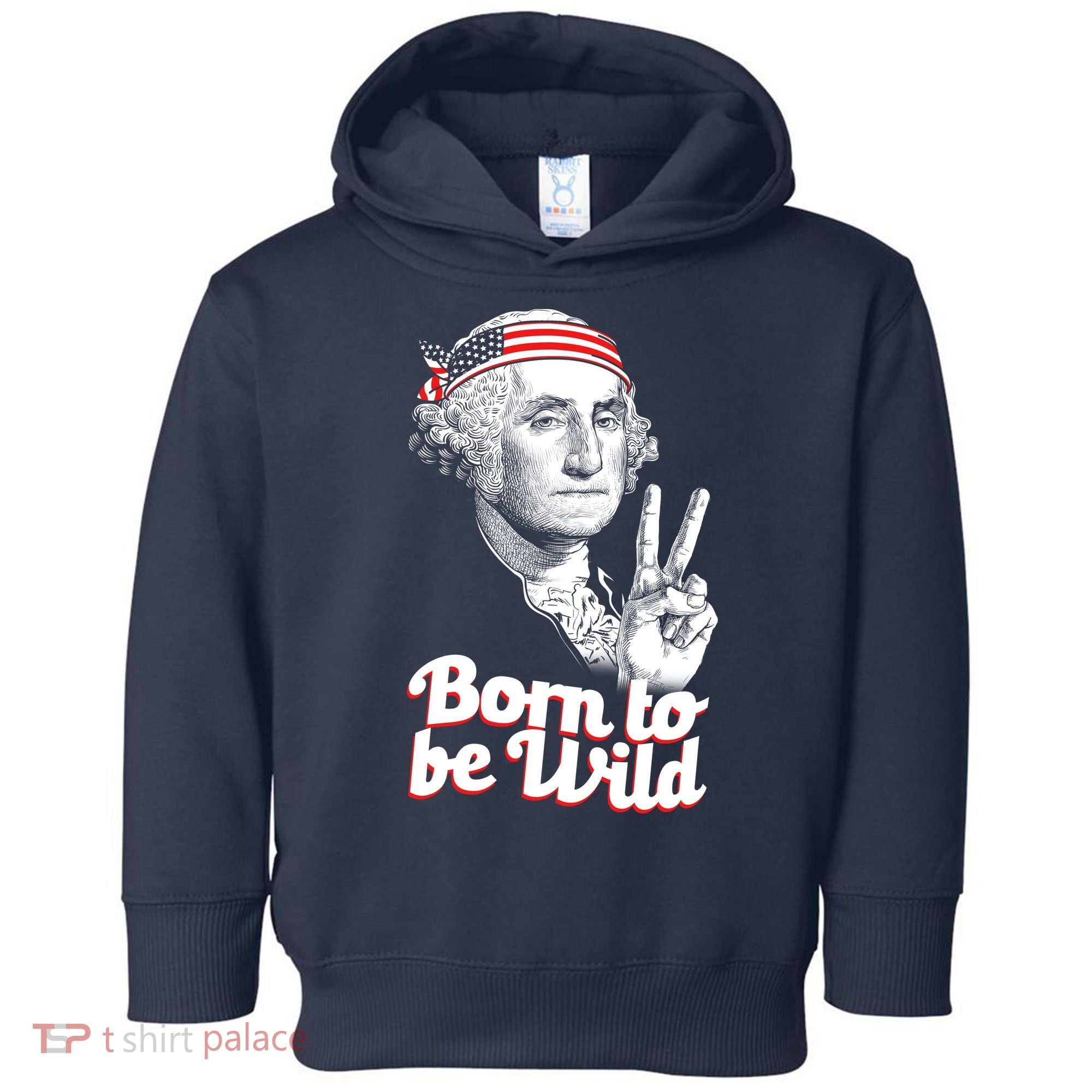 George Washington Born To Be Wild Toddler Hoodie