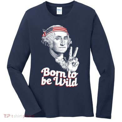 George Washington Born To Be Wild Women's Long Sleeve Shirt